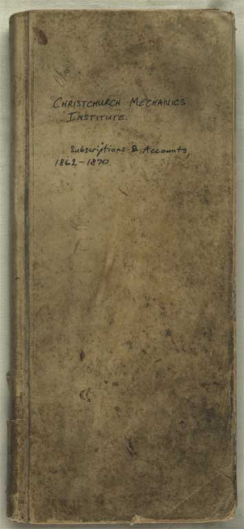 Subscriptions & Accounts, 1862-1870 / Christchurch Mechanics' Institute 1862-1870