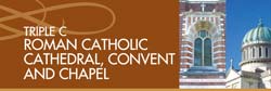 TripleC Roman Catholic Cathedral, Convent and Chapel